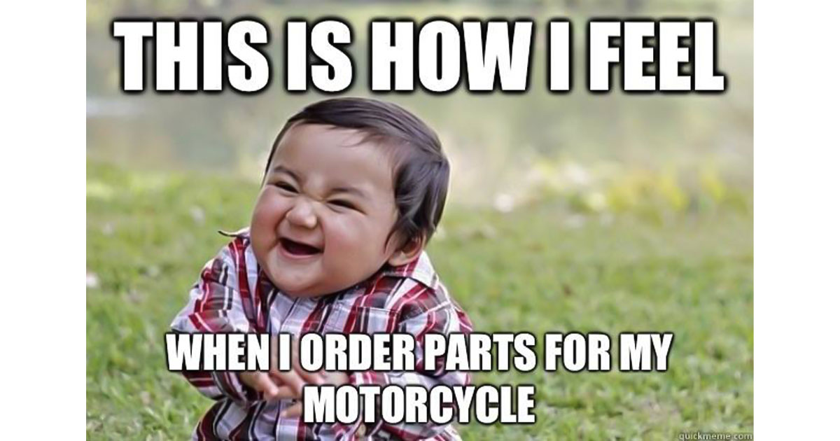 This is how I feel when I order new parts